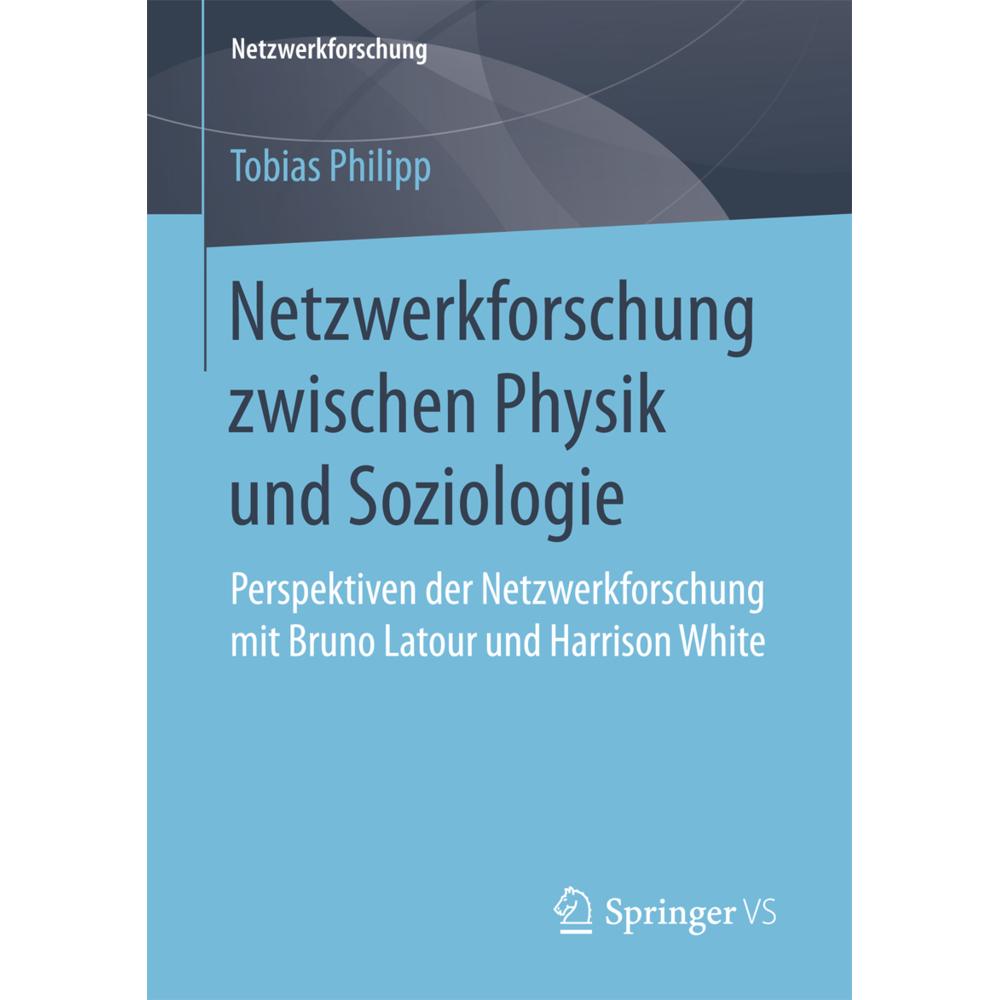 Netzwerkforschung zwischen Physik und Soziologie, Fachbücher von Tobias Philipp