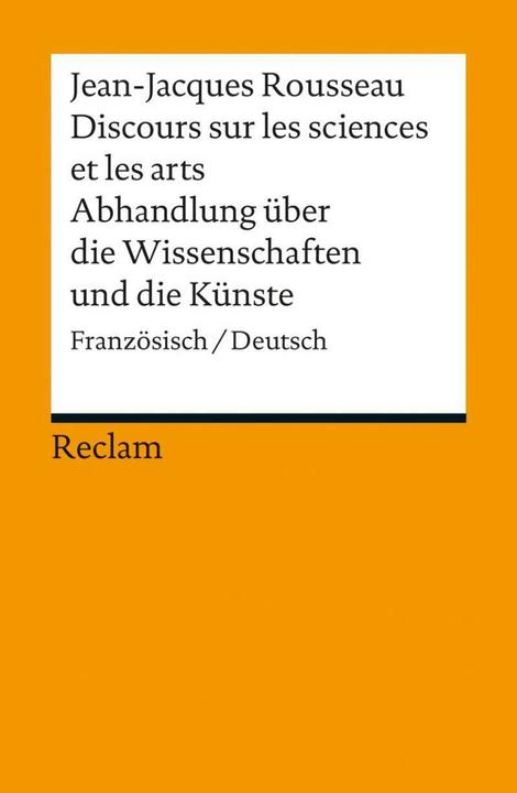 Produktbild Discours sur les sciences et les arts / Abhandlung über die Wissenschaften und die Künste (Deutsch, Französisch, Jean-Jaques Rousseau, 2012)