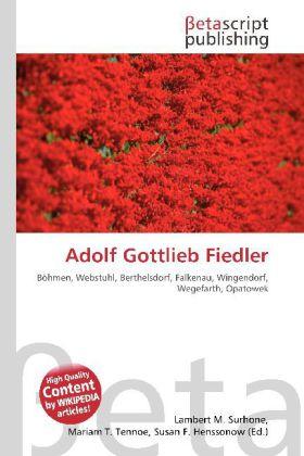 Produktbild Adolf Gottlieb Fiedler (Lambert M. Surhone, Mariam T. Tennoe, Susan F. Henssonow, 2010)