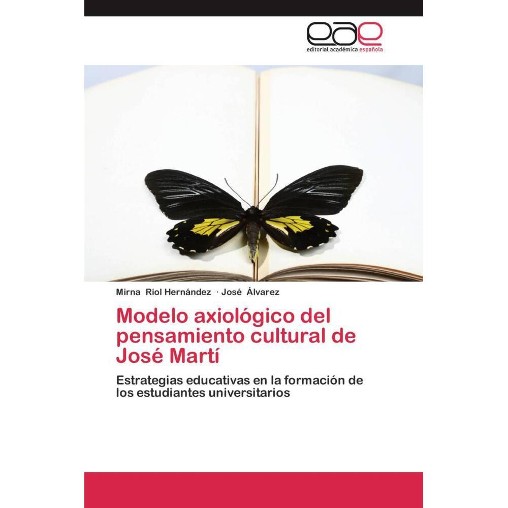 Modelo axiológico del pensamiento cultural de José Martí, Fachbücher von Mirna Riol Hernández, José Álvarez