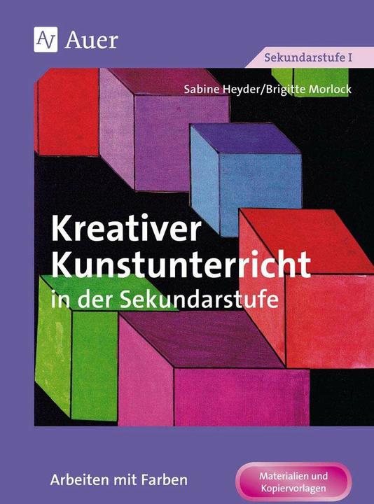 Produktbild Kreativer Kunstunterricht in der Sekundarstufe. Arbeiten mit Farben (Deutsch, Brigitte Morlock, Sabine Heyder)