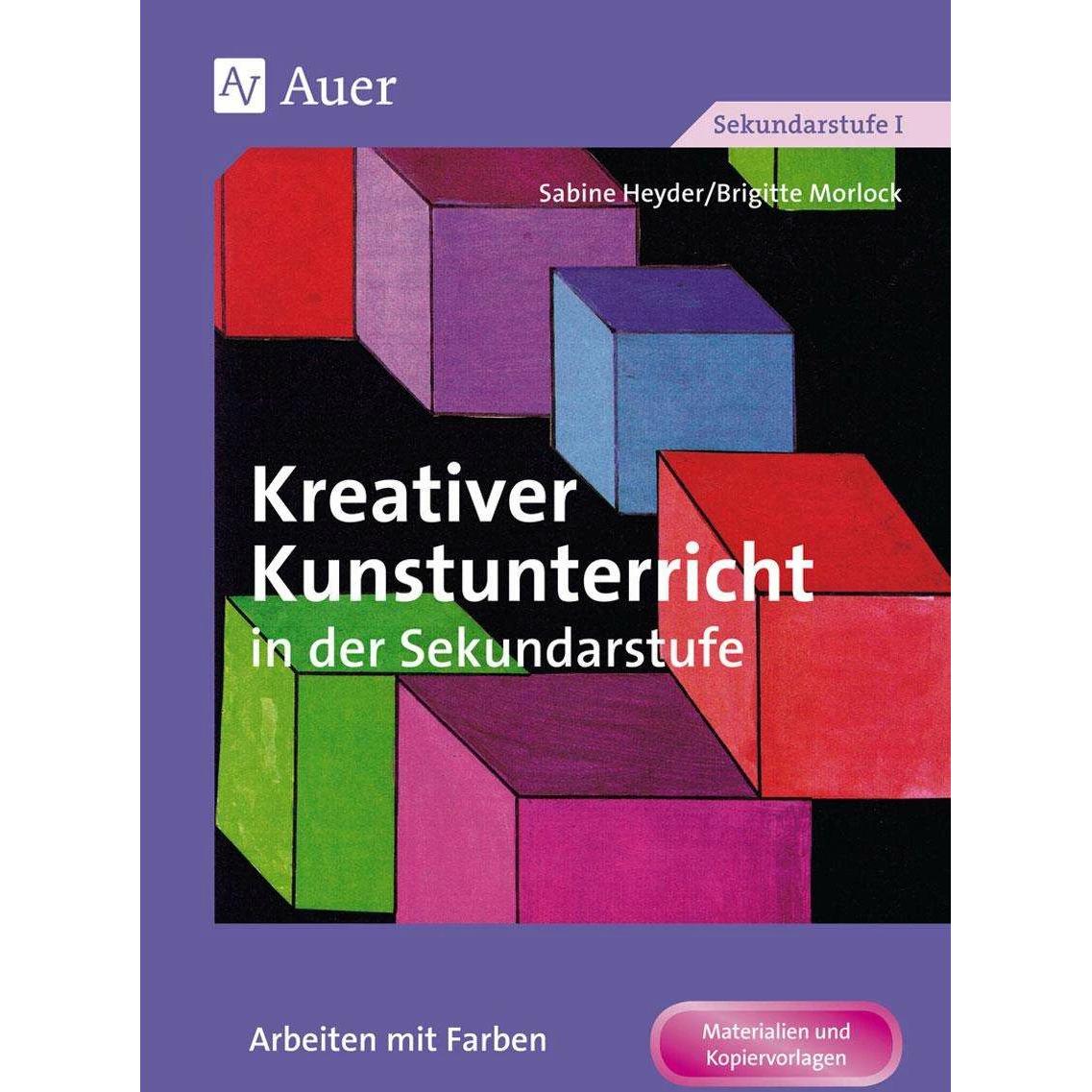 Kreativer Kunstunterricht in der Sekundarstufe. Arbeiten mit Farben, Schulbücher von Sabine Heyder, Brigitte Morlock