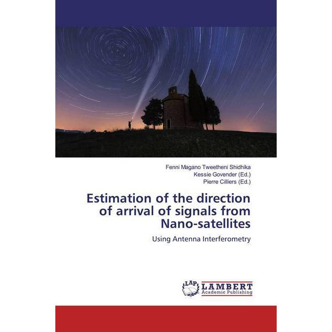 Estimation of the direction of arrival of signals from Nano-satellites, Fachbücher von Fenni Magano Tweetheni Shidhika