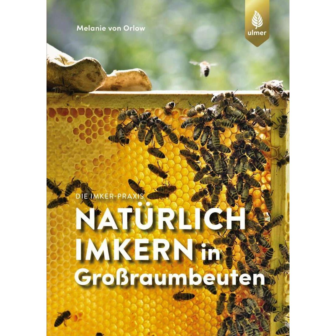 Natürlich imkern in Grossraumbeuten, Ratgeber von Melanie von Orlow