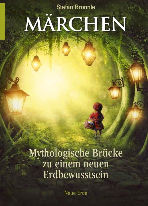 Produktbild Märchen -Mythologische Brücke zu einem neuen Erdbewusstsein (Deutsch, Stefan Brönnle, 2021)