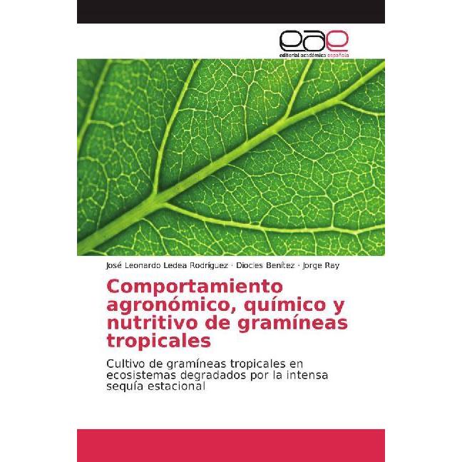 Comportamiento agronómico, químico y nutritivo de gramíneas tropicales, Fachbücher von José Leonardo Ledea Rodríguez, Jo...