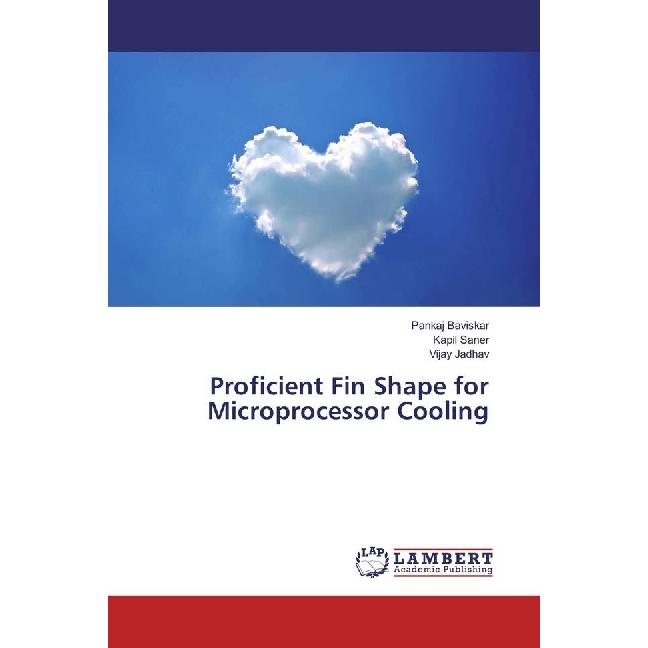 Proficient Fin Shape for Microprocessor Cooling, Fachbücher von Pankaj Baviskar, Vijay Jadhav, Kapil Saner