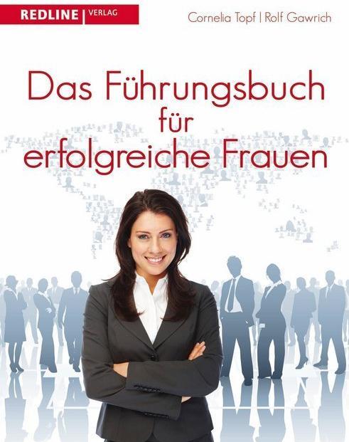Produktbild Das Führungsbuch für erfolgreiche Frauen (Deutsch, Cornelia Topf, Rolf Gawrich, 2012)