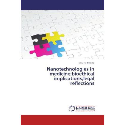 Nanotechnologies in medicine:bioethical implications,legal reflections, Fachbücher