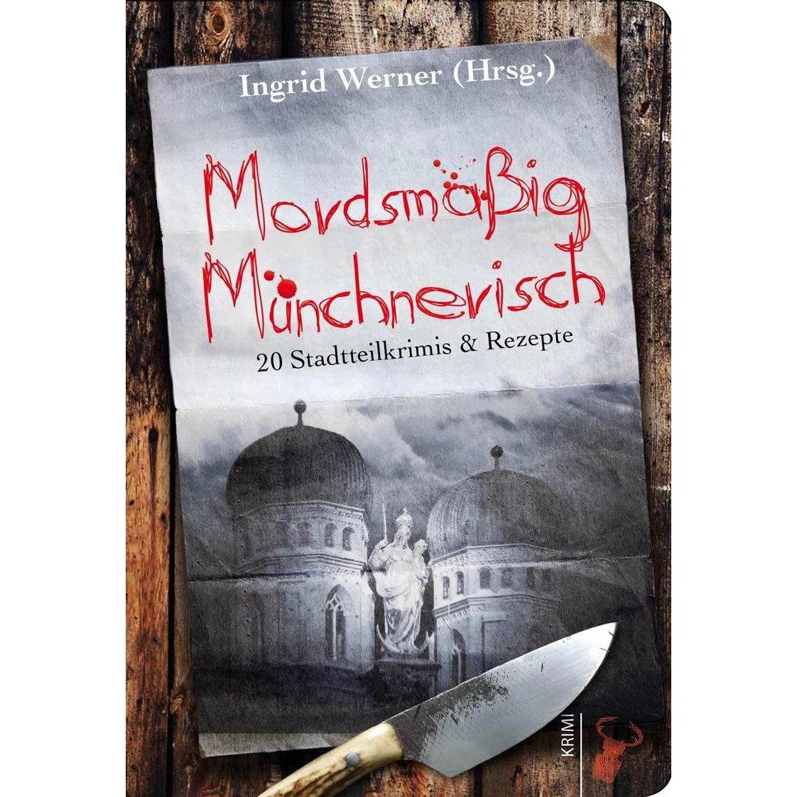Mordsmässig Münchnerisch, Belletristik von Ingrid Werner