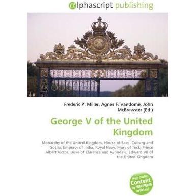 George V of the United Kingdom, Fachbücher von Agnes F. Vandome, Frederic P. Miller, John McBrewster