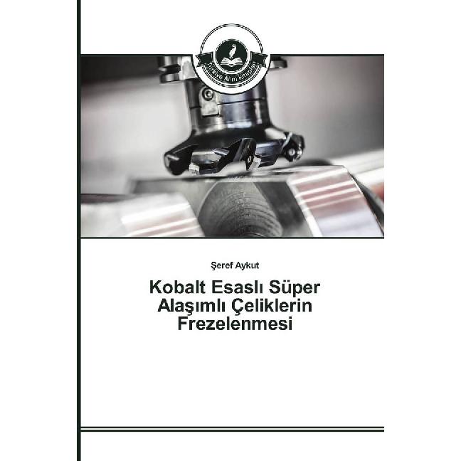 Kobalt Esasl Süper Alas ml Çeliklerin Frezelenmesi, Fachbücher von Seref Aykut