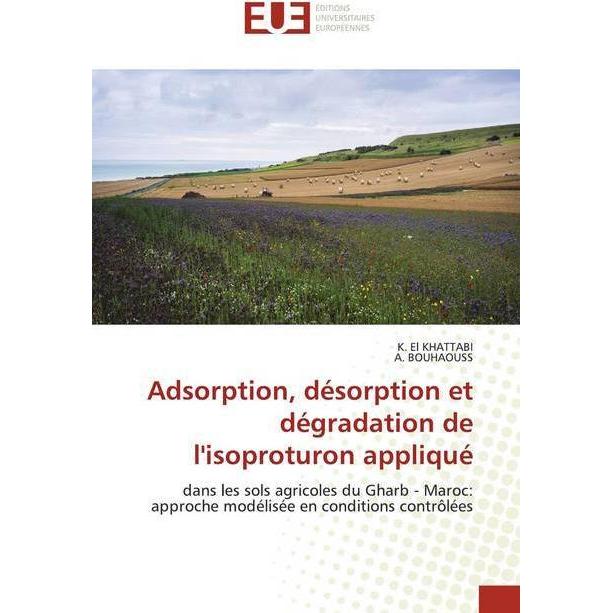Adsorption, désorption et dégradation de l'isoproturon appliqué, Fachbücher von A. BOUHAOUSS, K. El KHATTABI