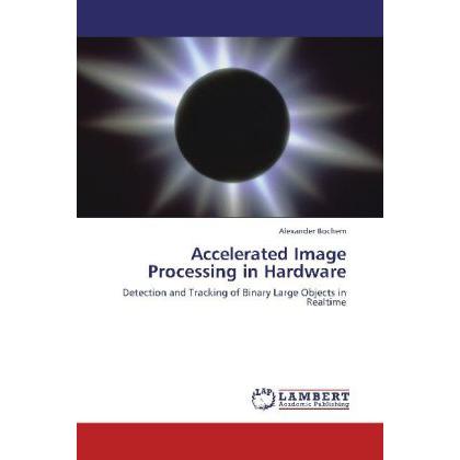 Accelerated Image Processing in Hardware, Fachbücher von Alexander Bochem