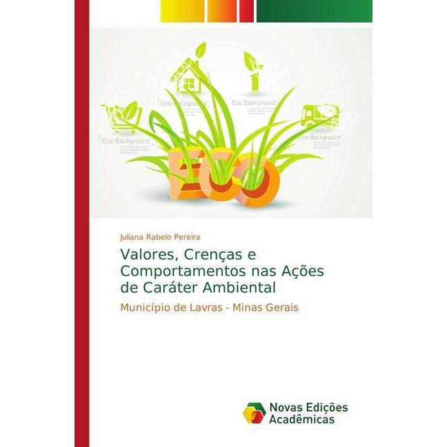 Valores, Crenças e Comportamentos nas Ações de Caráter Ambiental, Fachbücher von Juliana Rabelo Pereira
