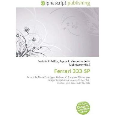 Ferrari 333 SP, Ratgeber von Agnes F. Vandome, Frederic P. Miller, John McBrewster