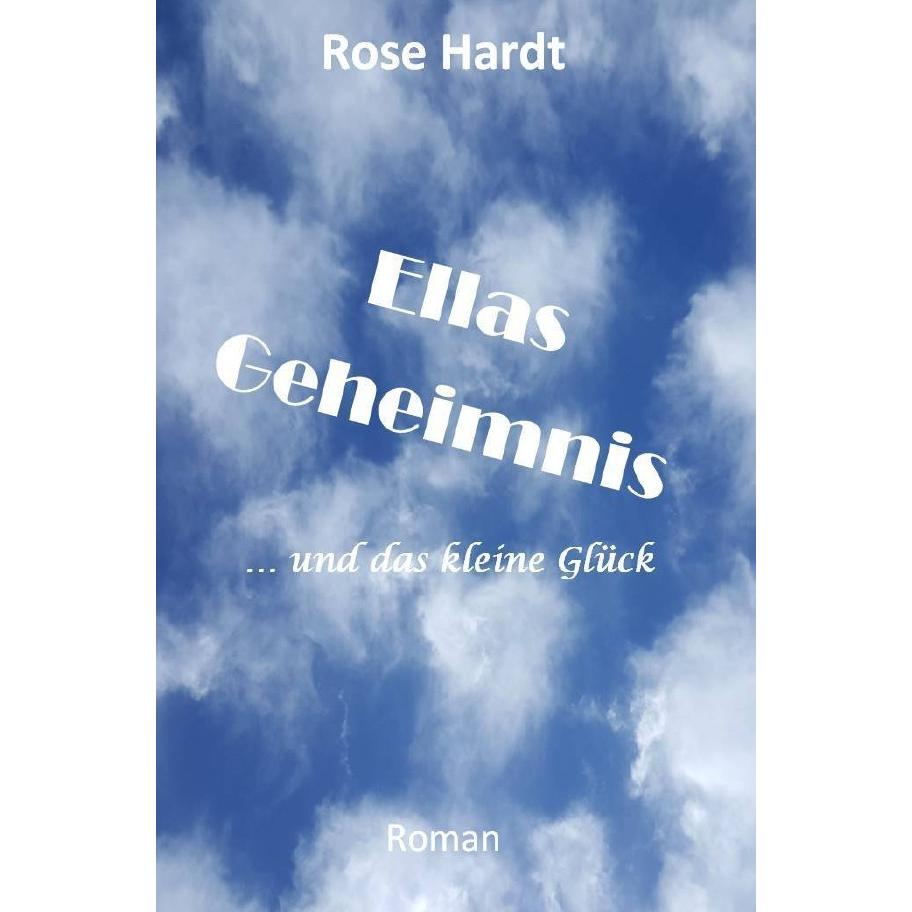 Ellas Geheimnis, Belletristik von Rose Hardt