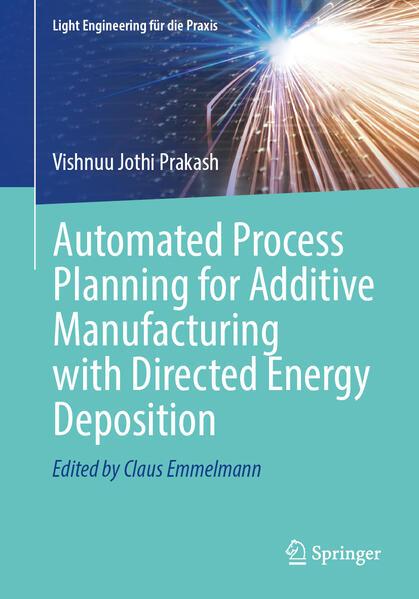 Produktbild Automated Process Planning for Additive Manufacturing with Directed Energy Deposition (Englisch, Vishnuu Jothi Prakash, 2025)