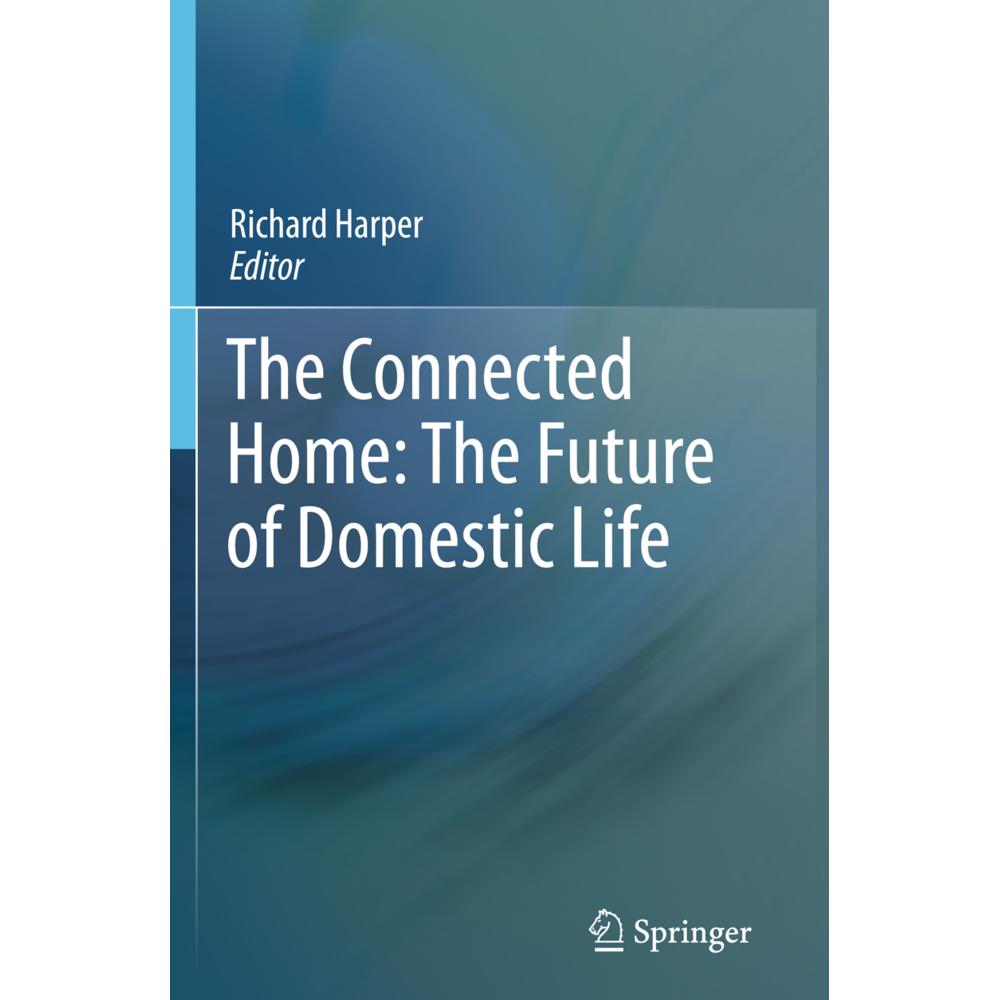 The Connected Home: The Future of Domestic Life, Fachbücher von Richard Harper