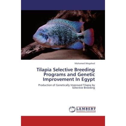 Tilapia Selective Breeding Programs and Genetic Improvement In Egypt, Fachbücher von Mohamed Megahed
