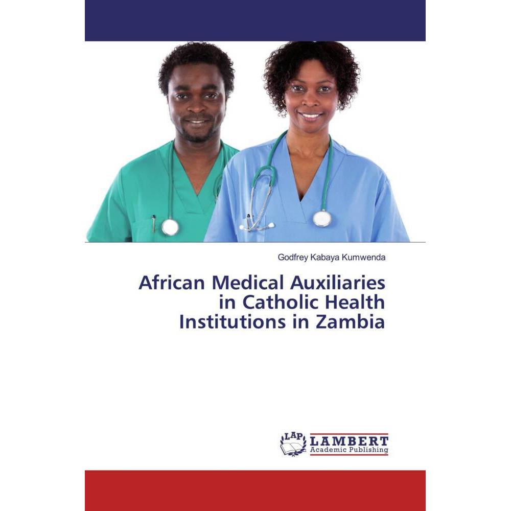 African Medical Auxiliaries in Catholic Health Institutions in Zambia, Fachbücher von Godfrey Kabaya Kumwenda
