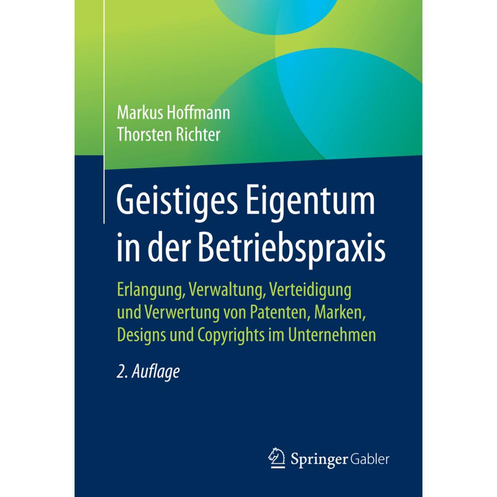 Geistiges Eigentum in der Betriebspraxis, Fachbücher von Thorsten Richter, Markus Hoffmann