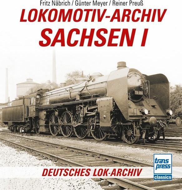 Lokomotiv-Archiv Sachsen 1 (Deutsch, Fritz Näbrich, Günter Meyer, Manfred Meyer, Reiner Preuss, 2024)