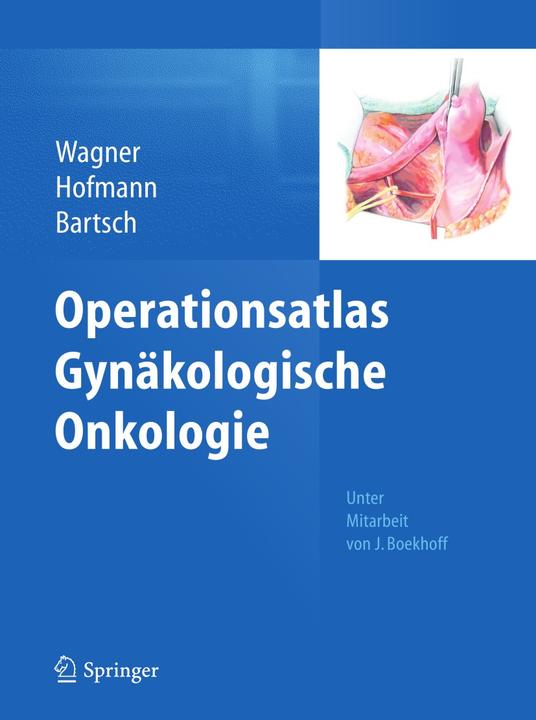 Produktbild Operationsatlas Gynäkologische Onkologie (Deutsch, Detlef K. Bartsch, Rainer Hofmann, Uwe Wagner, 2013)