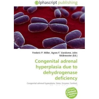 Congenital adrenal hyperplasia due to dehydrogenase deficiency, Fachbücher von Agnes F. Vandome, Frederic P. Miller, Joh...