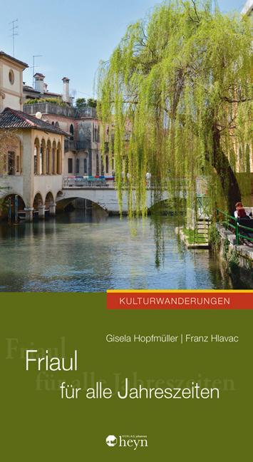 Produktbild Friaul für alle Jahreszeiten (Deutsch, Franz Hlavac, Gisela Hopfmüller, 2018)