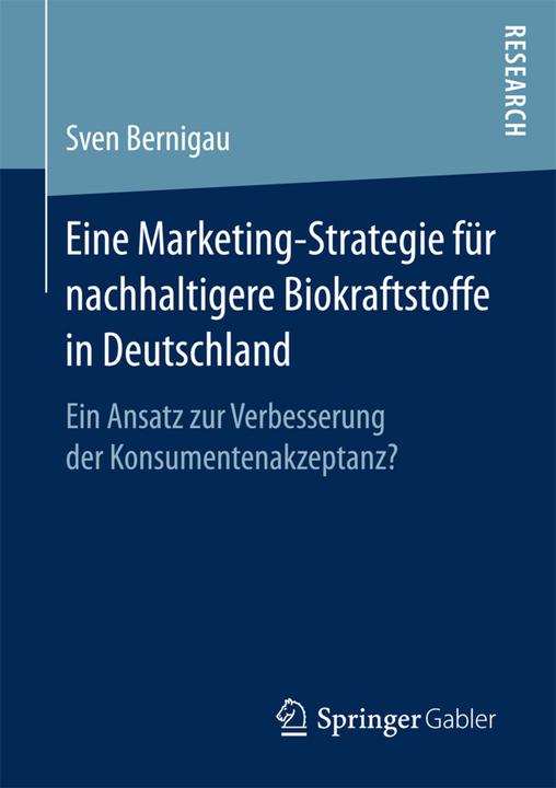 Produktbild Eine Marketing-Strategie für nachhaltigere Biokraftstoffe in Deutschland (Deutsch, Sven Bernigau, 2017)