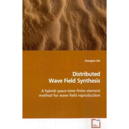 Distributed Wave Field Synthesis, Fachbücher von Georgios Lilis