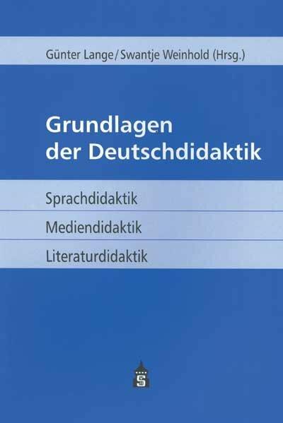 Produktbild Grundlagen der Deutschdidaktik (Deutsch, Günter Lange, Swantje Weinhold, 2018)