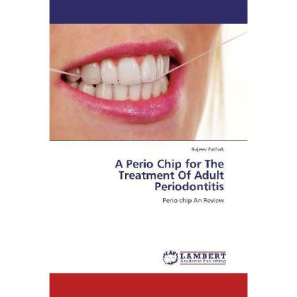 A Perio Chip for The Treatment Of Adult Periodontitis, Sachbücher von Rajeev Pathak