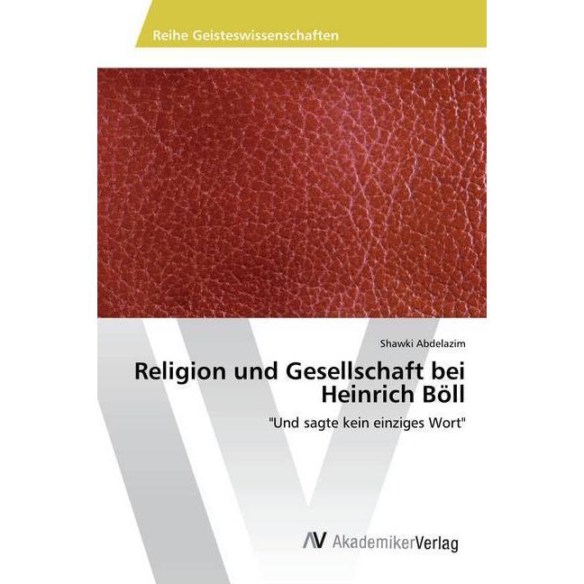 Religion und Gesellschaft bei Heinrich Böll, Fachbücher von Shawki Abdelazim