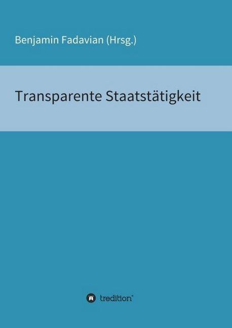 Produktbild Transparente Staatstätigkeit (Deutsch, Benjamin Fadavian, 2016)