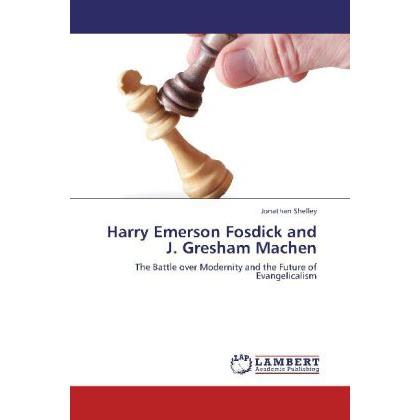 Harry Emerson Fosdick and J. Gresham Machen, Sachbücher von Jonathan Shelley