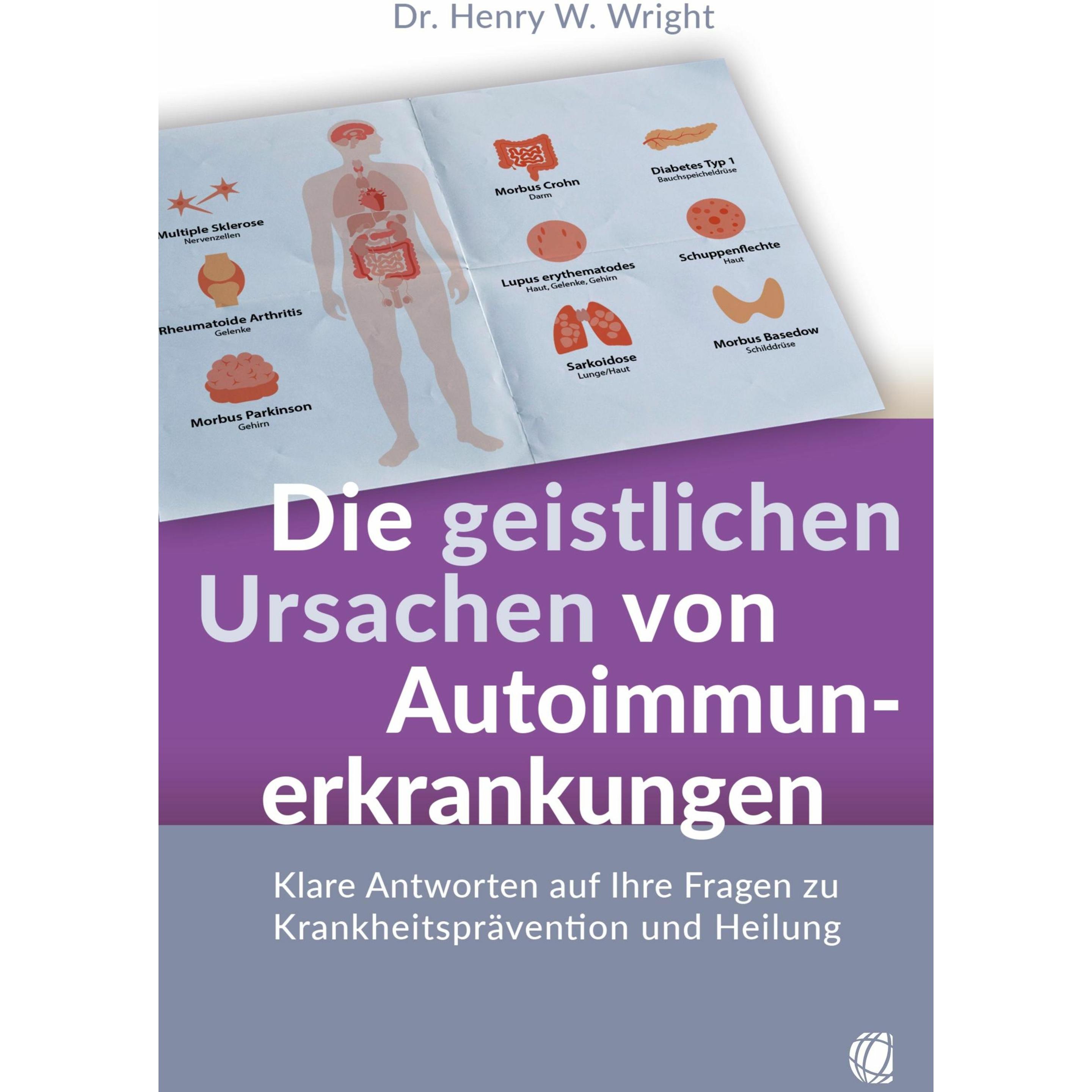 Die geistlichen Ursachen von Autoimmunerkrankungen, Ratgeber von Henry W. Wright