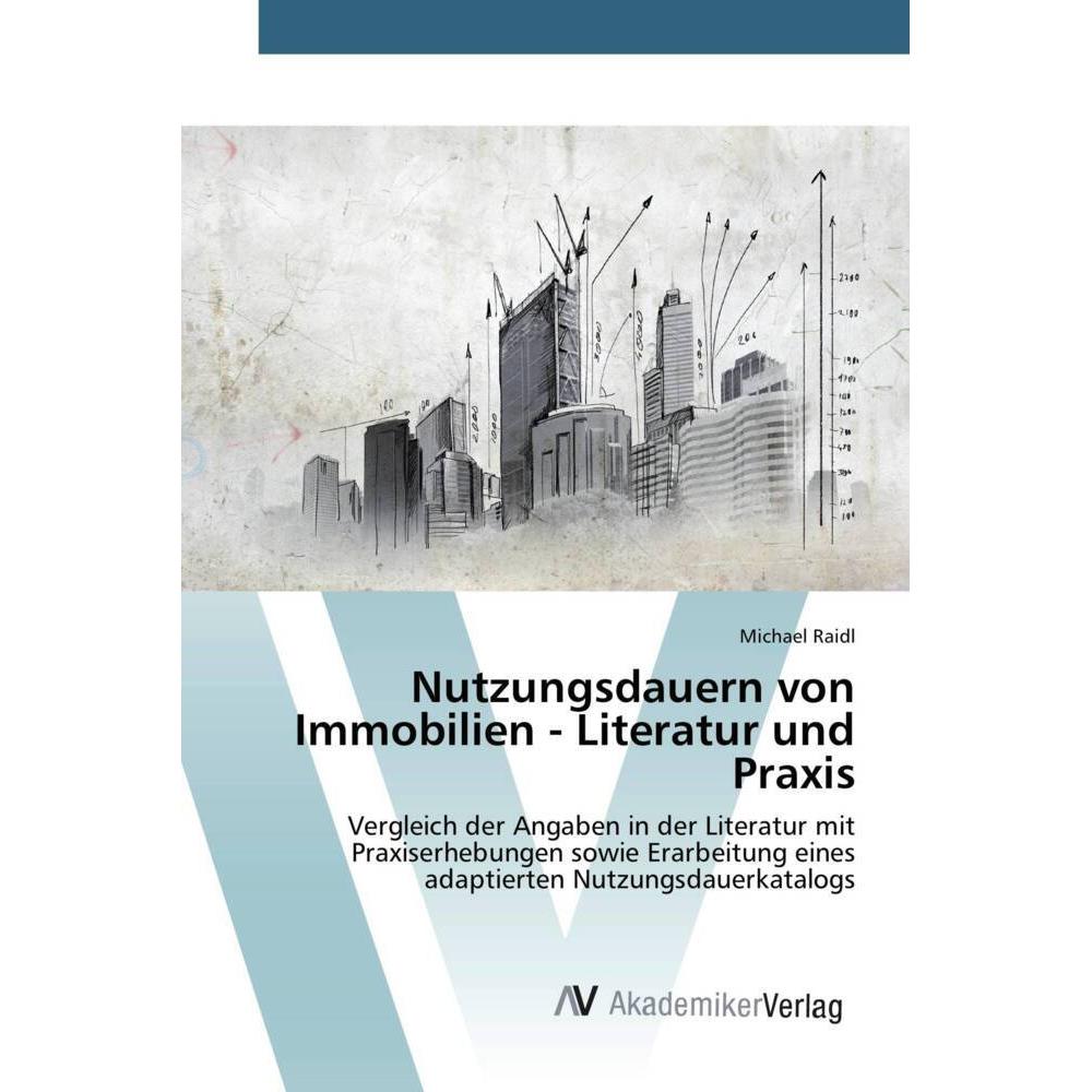 Nutzungsdauern von Immobilien - Literatur und Praxis, Ratgeber von Michael Raidl