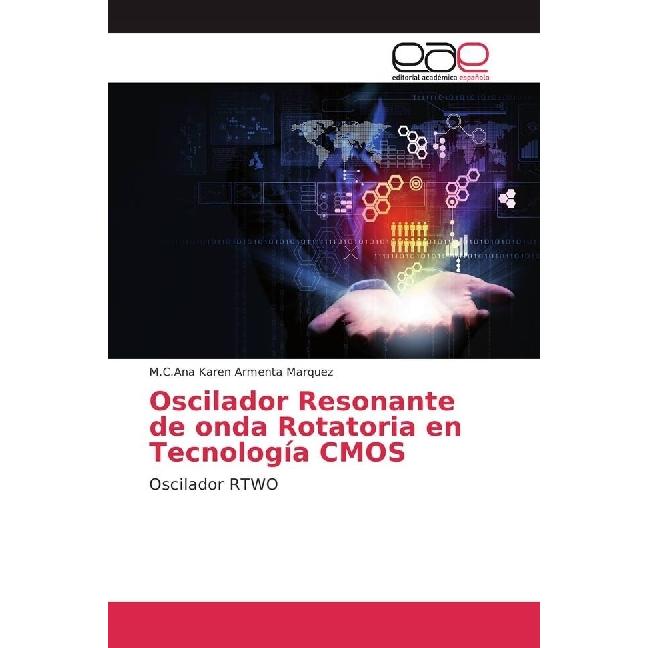 Oscilador Resonante de onda Rotatoria en Tecnología CMOS, Fachbücher von M.C.Ana Karen Armenta Marquez