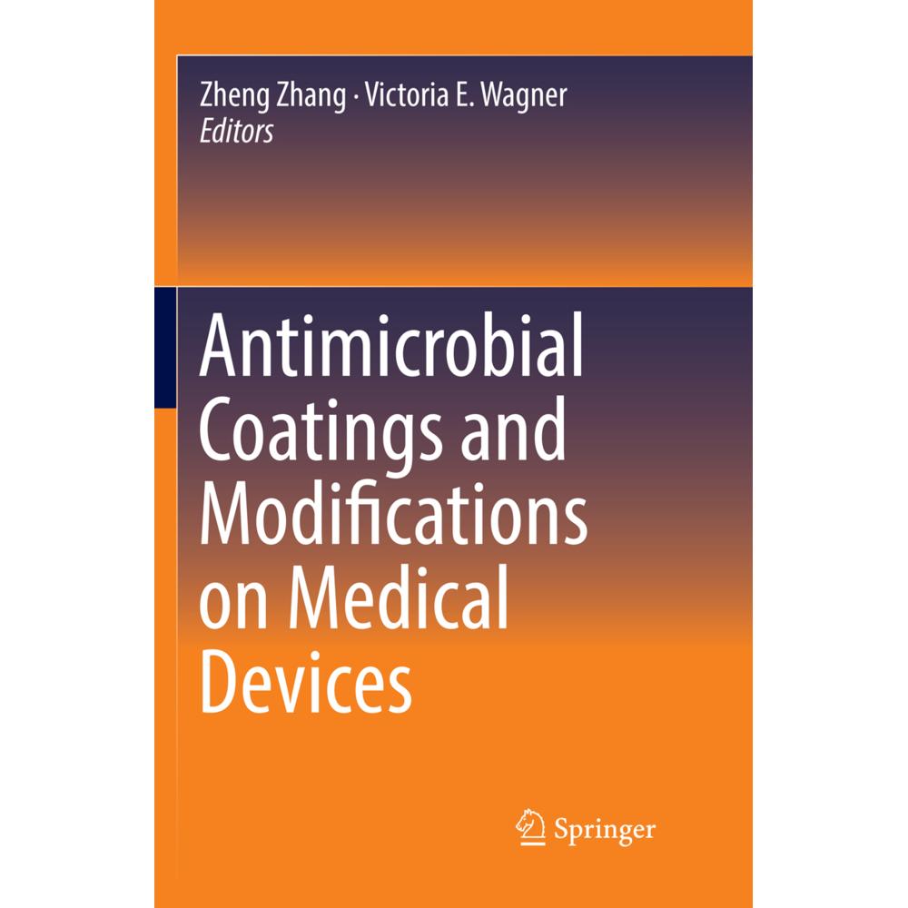 Antimicrobial Coatings and Modifications on Medical Devices, Fachbücher von Zheng Zhang, Victoria E. Wagner