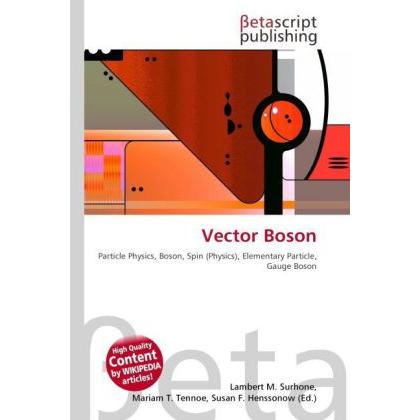Vector Boson, Fachbücher von Lambert M. Surhone, Mariam T. Tennoe, Susan F. Henssonow