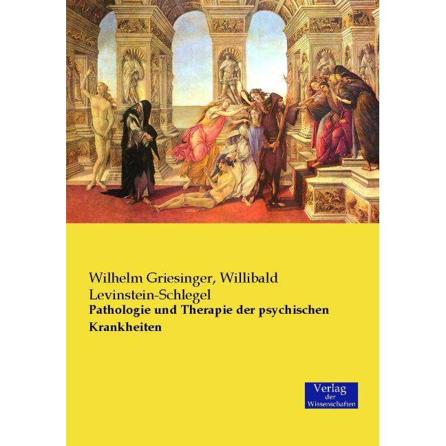 Pathologie und Therapie der psychischen Krankheiten, Fachbücher von Wilhelm Griesinger, Willibald Levinstein-Schlegel