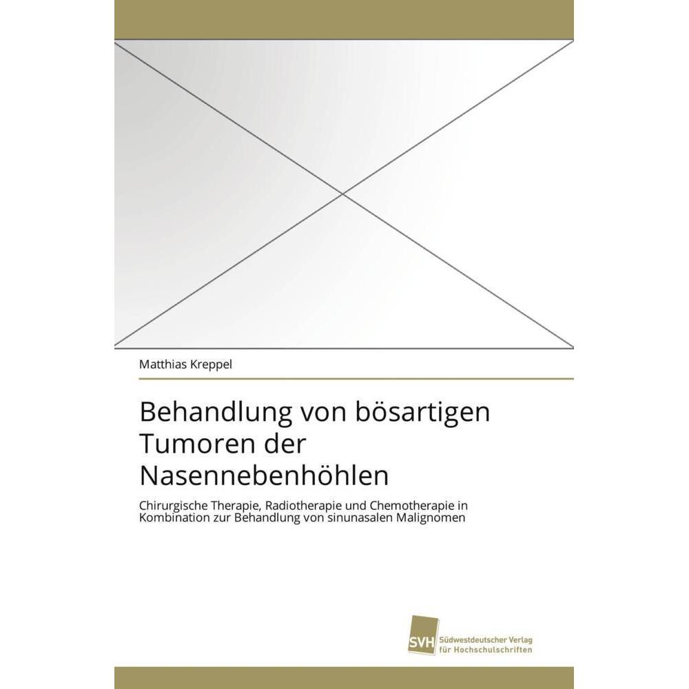 Behandlung von bösartigen Tumoren der Nasennebenhöhlen, Fachbücher von Matthias Kreppel