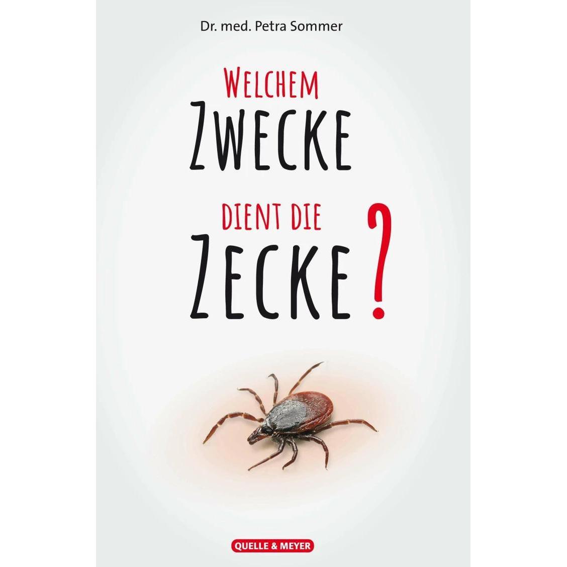 Welchem Zwecke dient die Zecke?, Ratgeber von Petra Sommer