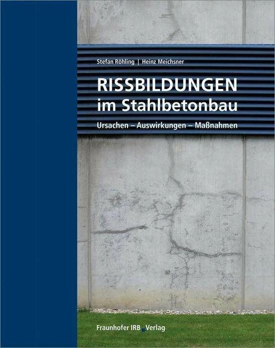 Produktbild Rissbildungen im Stahlbetonbau (Deutsch, Heinz Meichsner, Stefan Röhling, 2018)