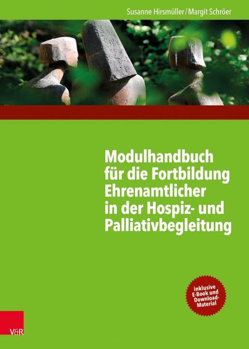 Produktbild Modulhandbuch für die Fortbildung Ehrenamtlicher in der Hospiz- und Palliativbegleitung 1 (Deutsch, Marit Schröer, Susanne Hirsmüller, 2017)