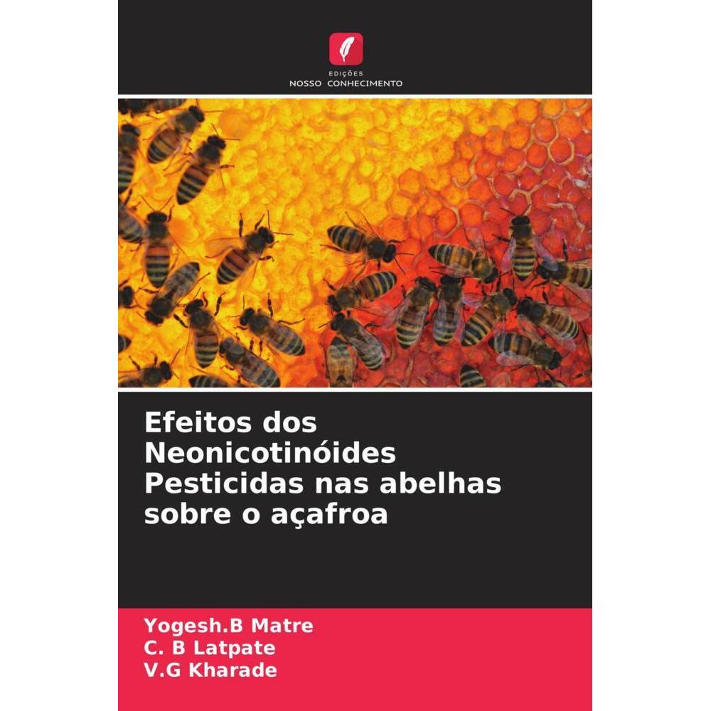 Efeitos dos Neonicotinóides Pesticidas nas abelhas sobre o açafroa, Fachbücher von V.G Kharade, C. B Latpate, Yogesh.B M...