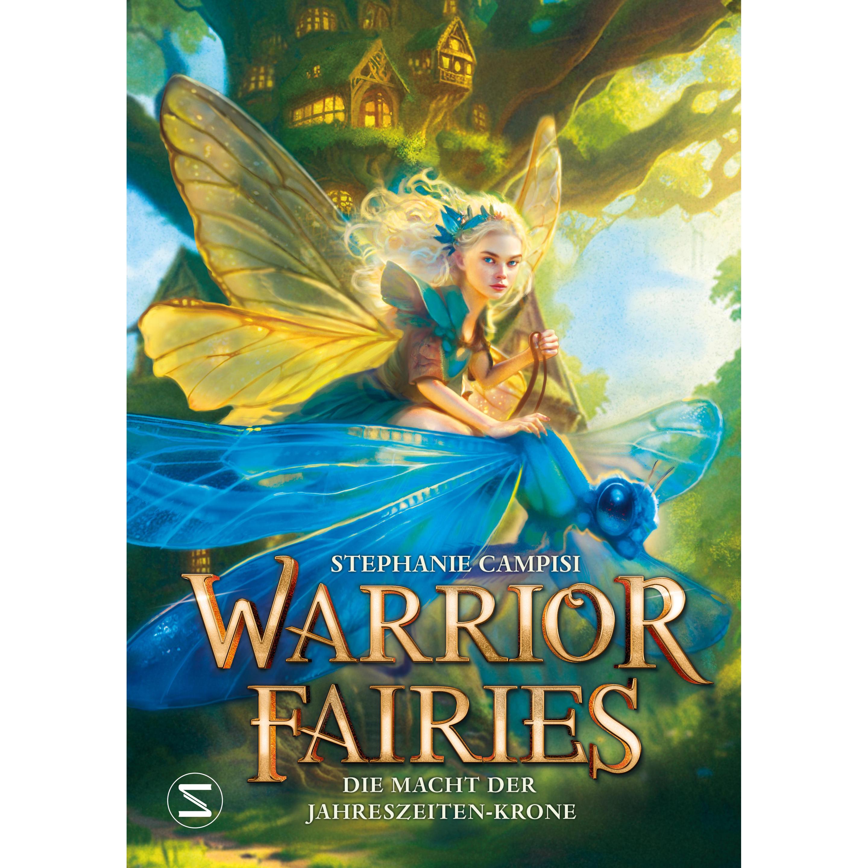 Warrior Fairies. Die Macht der Jahreszeiten-Krone, Kinderbücher von Maren Illinger, Stephanie Campisi