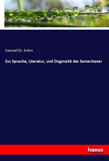Produktbild Zur Sprache, Literatur, und Dogmatik der Samaritaner (Deutsch, Samuel Kohn, 2017)